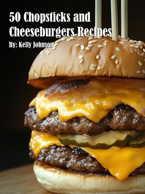 cover image of 50 Chopsticks & Cheeseburgers Recipes